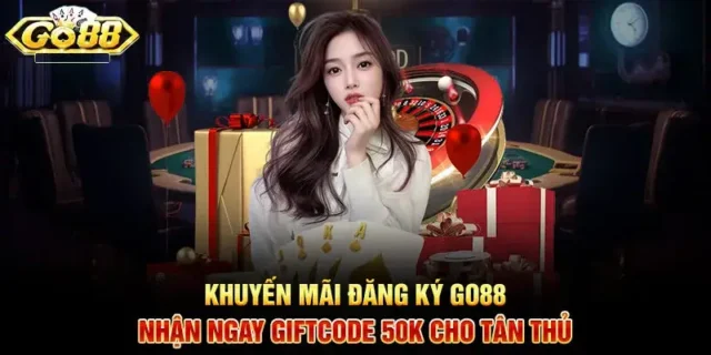 Khuyến Mãi Đăng Ký Go88